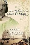 The Rebellion of Jane Clarke by Sally Cabot Gunning