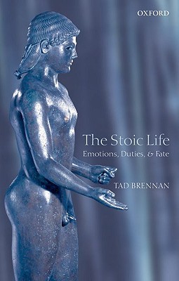 The Stoic Life: Emotions, Duties, and Fate (Paperback)