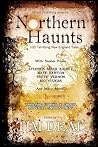 Northern Haunts: 100 Terrifying New England Tales