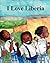 I Love Liberia by Wayétu Moore