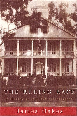 The Ruling Race: A History of American Slaveholders (Paperback)