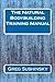 The Natural Bodybuilding Training Manual