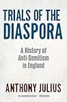 Trials of the Diaspora: A History of Anti-Semitism in England