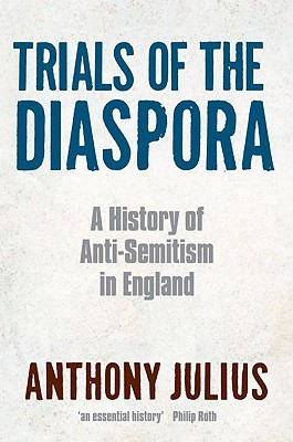 Trials of the Diaspora: A History of Anti-Semitism in England (Hardcover)