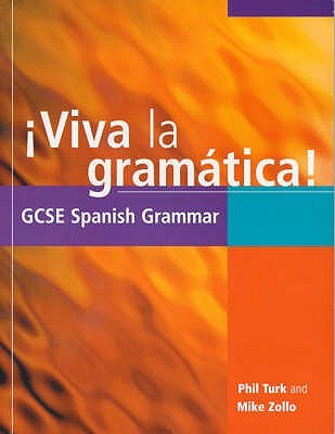 Viva la gramatica!: GCSE Spanish Grammar (English and Spanish Edition)