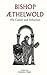 Bishop Æthelwold: His Caree...