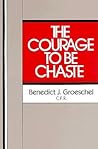 The Courage to Be Chaste