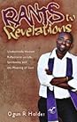 Rants To Revelations by Ogun R Holder