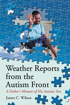Weather Reports from the Autism Front: A Father's Memoir of His Autistic Son (Paperback)