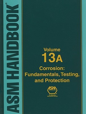 ASM Handbook: Corrosion : Fundamentals, Testing, and Protection (Hardcover)