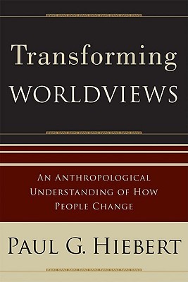 Transforming Worldviews: An Anthropological Understanding of How People Change (Paperback)