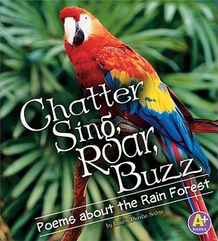 Chatter, Sing, Roar, Buzz: Poems About the Rain Forest (A+ Books: Poetry)