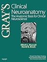 Gray's Clinical Neuroanatomy: The Anatomic Basis for Clinical Neuroscience (Gray's Anatomy) Gray's Clinical Neuroanatomy: The Anatomic Basis for Clinical Neuroscience (Gray's Anatomy)