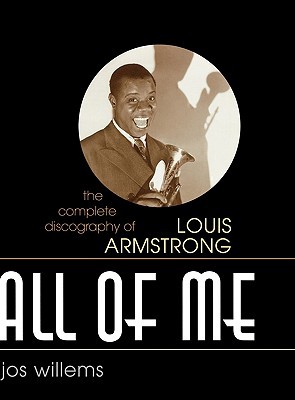 All of Me: The Complete Discography of Louis Armstrong (Studies in Jazz)