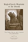 High-Church Baptists in the South: The Origin, Nature, and Influence of Landmarkism (Three Indispensible Studies of American Evangelicalism)