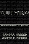 Bullying: The Bullies, the Victims, the Bystanders Bullying: The Bullies, the Victims, the Bystanders