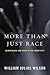 More than Just Race: Being ...