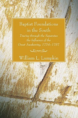 Baptist Foundations in the South: Tracing through the Separates the Influence of the Great Awakening, 1754-1787 (Paperback)