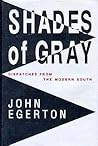 Shades of Gray: Dispatches from the Modern South Shades of Gray: Dispatches from the Modern South