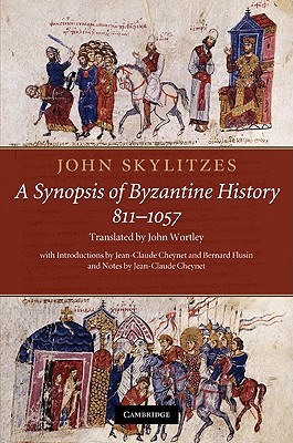 John Skylitzes: A Synopsis of Byzantine History, 811–1057: Translation and Notes (Hardcover)