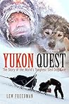 Yukon Quest: The Story of the World's Toughest Sled Dog Race