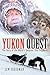 Yukon Quest: The Story of the World's Toughest Sled Dog Race