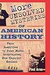 More Unsolved Mysteries of American History More Unsolved Mysteries of American History