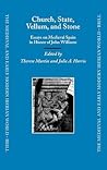 Church, State, Vellum, And Stone: Essays on Medieval Spain in Honor of John Williams (Medieval and Early Modern Iberian World)