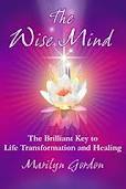 The Wise Mind: The Brilliant Key to Life Transformation and Healing