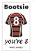 Bootsie - You're 8 (Book One)
