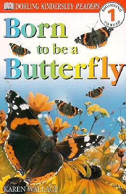 Born To Be A Butterfly (DK Readers, Level 1: Beginning to Read)