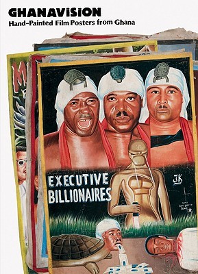 Ghanavision: Hand-Painted Film Posters from Ghana (Hardcover)