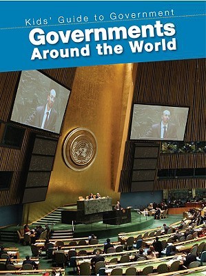 Governments Around The World (Kids' Guide To Government)
