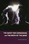The Quest for Conscience and the Birth of the Mind The Quest for Conscience and the Birth of the Mind