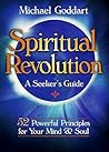 Spiritual Revolution: A Seeker's Guide; 52 Powerful Principles for Your Mind & Soul Spiritual Revolution: A Seeker's Guide; 52 Powerful Principles for Your Mind & Soul