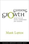 Guiding Growth: How Vision Keeps Companies on Course Guiding Growth: How Vision Keeps Companies on Course