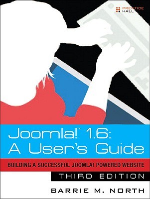 Joomla! 1.6: A User's Guide: Building a Successful Joomla! Powered Website