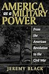 America as a Military Power: From the American Revolution to the Civil War