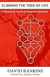 Climbing the Tree of Life: A Manual of Practical Magickal Qabalah Climbing the Tree of Life: A Manual of Practical Magickal Qabalah