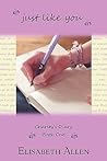 Just Like You by Elisabeth Allen Just Like You by Elisabeth Allen
