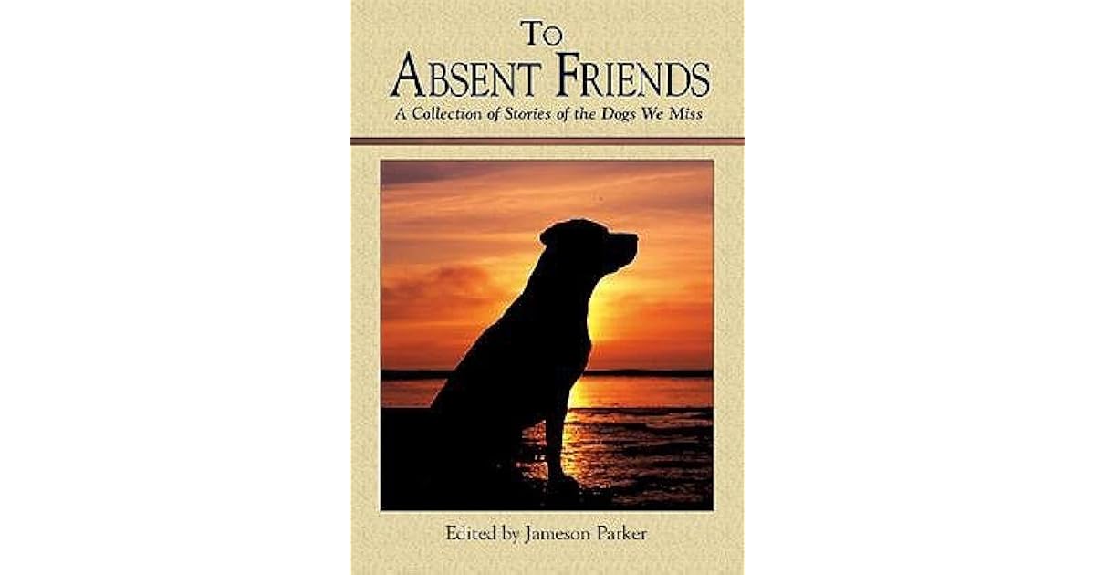 To Absent Friends by Jameson Parker