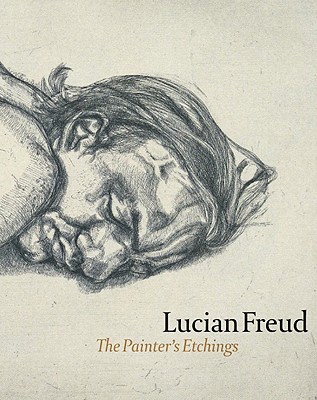 Lucian Freud: The Painter's Etchings (Hardcover)