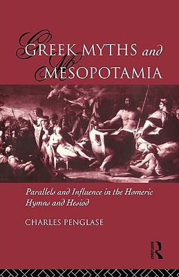 Greek Myths and Mesopotamia: Parallels and Influence in the Homeric Hymns and Hesiod (Paperback)