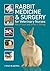 Rabbit Medicine and Surgery for Veterinary Nurses