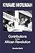 Kwame Nkrumah: Contributions to the African Revolution