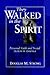 They Walked in the Spirit: Personal Faith and Social Action in America
