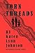 Torn Threads by Karen Lynn Johnson