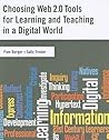 Choosing Web 2.0 Tools for Learning and Teaching in a Digital World Choosing Web 2.0 Tools for Learning and Teaching in a Digital World