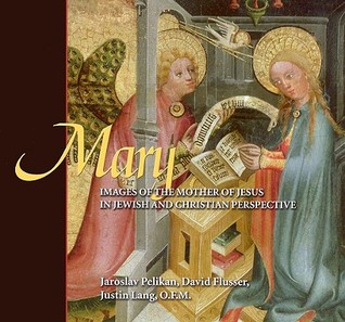 Mary: Images of the Mother of Jesus in Jewish & Christian Perspective (Paperback)