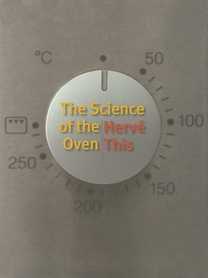 The Science of the Oven (Arts and Traditions of the Table: Perspectives on Culinary History)
